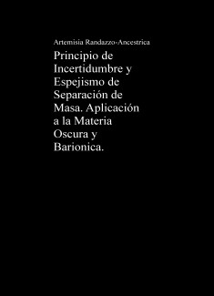 Principio de Incertidumbre y Espejismo de Separación de Masa. Aplicación a la Materia Oscura y Barionica.