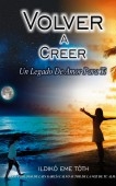 VOLVER A CREER, Un legado de amor para ti