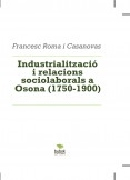 Industrialització i relacions sociolaborals a Osona (1750-1900)