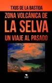 ZONA VOLCÁNICA DE LA SELVA. UN VIAJE AL PASADO (versión color)