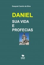 DANIEL SUA VIDA E PROFECIAS