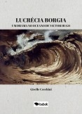 Lucrécia Borgia: Um drama no oceano de Victor Hugo