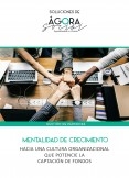 Mentalidad de crecimiento - Hacia una cultura organizacional que potencie la captación de fondos