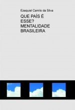 QUE PAÍS É ESSE? MENTALIDADE BRASILEIRA