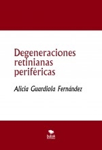 DEGENERACIONES RETINIANAS PERIFÉRICAS