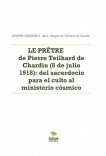 LE PRÊTRE de Pierre Teilhard de Chardin (8 de julio 1918): del sacerdocio para el culto al ministerio cósmico