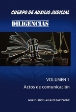 CUERPO DE AUXILIO JUDICIAL. DILIGENCIAS. Volumen 1. Actos de comunicación.