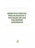 ASPECTOS FÍSICOS, PSICOLÓGICOS Y SOCIALES EN LOS PACIENTES QUEMADOS