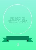 RIESGO DE PREECLAMPSIA