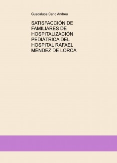 SATISFACCIÓN DE FAMILIARES DE HOSPITALIZACIÓN PEDIÁTRICA DEL HOSPITAL RAFAEL MÉNDEZ DE LORCA