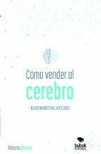 Cómo vender al cerebro, neuromarketing aplicado