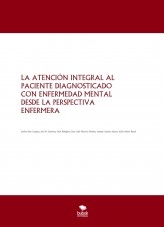 LA ATENCIÓN INTEGRAL AL PACIENTE DIAGNOSTICADO CON ENFERMEDAD MENTAL DESDE LA PERSPECTIVA ENFERMERA