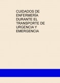 CUIDADOS DE ENFERMERÍA DURANTE EL TRANSPORTE DE URGENCIA Y EMERGENCIA
