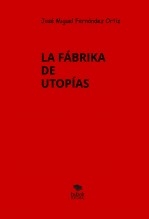 LA FÁBRIKA DE UTOPÍAS