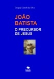 JOÃO BATISTA - O PRECURSOR DE JESUS