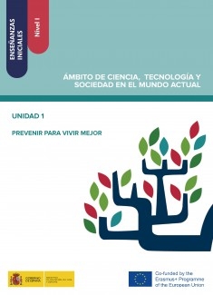 Enseñanzas iniciales: Nivel I. Ámbito de Ciencia, Tecnología y Sociedad en el Mundo Actual. Unidad 1. Prevenir para vivir mejor