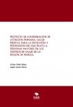 PROYECTO DE COORDINACIÓN DE ATENCIÓN PRIMARIA- SALUD MENTAL PARA LA DETECCIÓN Y PREVENCIÓN DEL MALTRATO A PERSONAS MAYORES EN LOS CENTROS DE SALUD DE LA REGIÓN DE MURCIA.