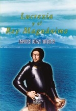 Libro LUCREZIA Y EL REY MAGNÁNIMO, autor Javier Díaz Húder