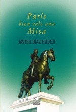 Libro PARÍS BIEN VALE UNA MISA, autor Javier Díaz Húder