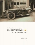 La Hispano Suiza, empresa pionera. El deportivo Alfonso XIII