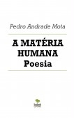 A MATÉRIA HUMANA Poesia