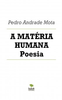 A MATÉRIA HUMANA Poesia