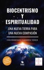 Biocentrismo y espiritualidad. Una nueva Tierra para una nueva Compasión