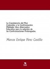 La Coexistencia del Plan Colombia y la Confrontación Múltiple Una Alternativa Educativa para la solución de las Confrontaciones Prolongadas