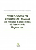 NEUROLOGÍA EN URGENCIAS. Manual de manejo básico para el Servicio de Urgencias.