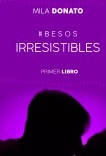 Irresistibles [Primer libro trilogía BESOS]