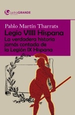 Libro Legio VIIII Hispana: La verdadera historia jamás contada de la Legión IX Hispana (Edición en letra grande), autor Ediciones LetraGRANDE