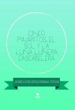 Cinco pajaritos, el sol y la luna lunera cascabelera