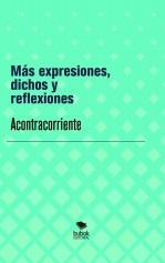 Más expresiones, dichos y reflexiones