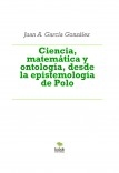 Ciencia, matemática y ontología, desde la epistemología de Polo