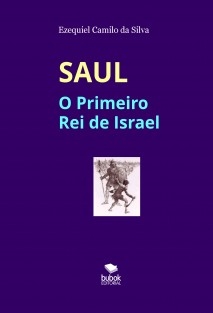 SAUL - O Primeiro Rei de Israel