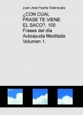 ¿CON CÚAL FRASE TE VIENE EL SACO?, 100 Frases del día Autoayuda Meditada Volumen 1.