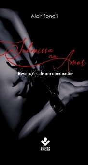 Submissa ao Amor. revelações de um dominador. BDSM como ele é.