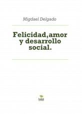 Felicidad,amor y desarrollo social.