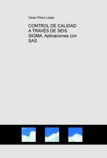 CONTROL DE CALIDAD A TRAVÉS DE SEIS SIGMA. Aplicaciones con SAS