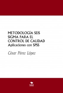 METODOLOGÍA SEIS SIGMA PARA EL CONTROL DE CALIDAD Aplicaciones con SPSS