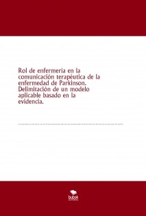 Rol de enfermería en la comunicación terapéutica de la enfermedad de Parkinson. Delimitación de un modelo aplicable basado en la evidencia.