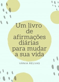 Um Livro de Afirmações Diárias para Mudar a sua Vida