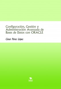 Configuración, Gestión y Administración Avanzada de Bases de Datos con ORACLE