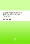 Diseño y administración de bases de datos con ORACLE