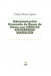 Administración Avanzada de Bases de Datos con ORACLE ENTERPRISE MANAGER