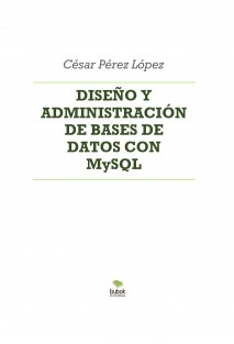 DISEÑO Y ADMINISTRACIÓN DE BASES DE DATOS CON MySQL