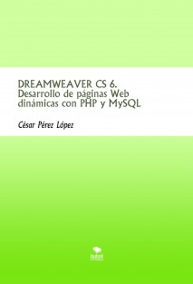 DREAMWEAVER CS 6. Desarrollo de páginas Web dinámicas con PHP y MySQL