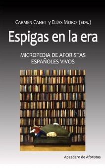 ESPIGAS EN LA ERA. Micropedia de aforistas españoles vivos