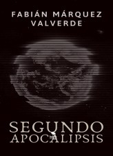 Libro Segundo apocalipsis, autor Fabián Márquez Valverde