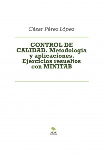 CONTROL DE CALIDAD. Metodología y aplicaciones. Ejercicios resueltos con MINITAB